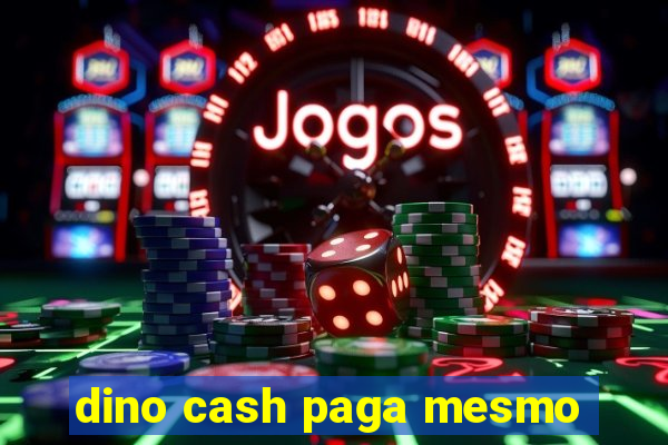 dino cash paga mesmo